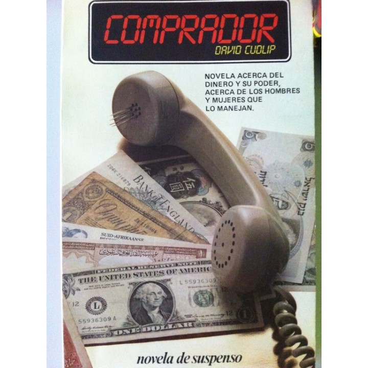 COMPRADOR. Novela acerca del dinero y su poder, acerca de los hombres y mujeres que lo manejan.